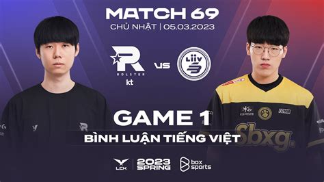 05032023 Kt Vs Lsb Ván 1 Bình Luận Tiếng Việt Lck Mùa Xuân