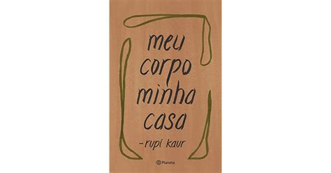 Meu Corpo Minha Casa By Rupi Kaur