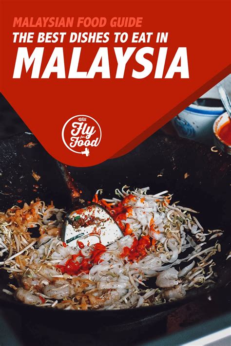 Malaysian Food Dishes To Try In Malaysia Will Fly For Food