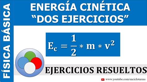 DOS EJERCICIOS RESUELTOS DE ENERGÍA CINÉTICA YouTube