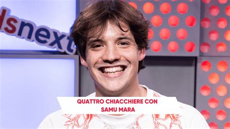 Quattro Chiacchiere Con Samu Mara Youtube