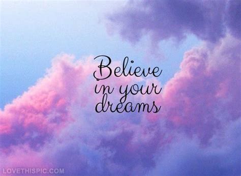 Believe In Your Dreams Life Quotes Quotes Quote Dreams Life Life