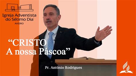 IASD Aveiro CRISTO A NOSSA PÁSCOA 16 04 2022 YouTube