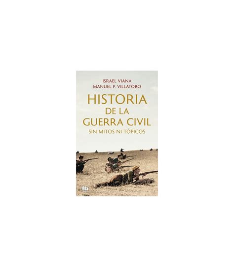 Historia De La Guerra Civil Sin Mitos Ni T Picos