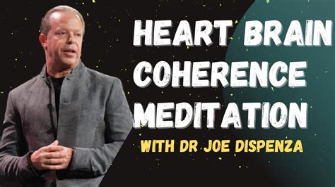 Powerful Heart Brain Coherence Guided Meditation By Dr Joe Dispenza