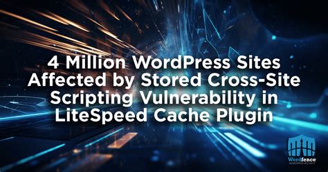 4 Million Wordpress Sites Affected By Stored Cross Site Scripting