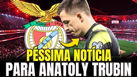 Saiu Agora P Ssima Not Cia Para Anatoly Trubin Not Cias Do Benfica