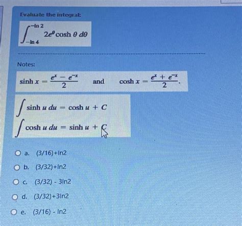 Solved Evaluate The Integral ∫−ln4−ln22eθcoshθdθ Notes