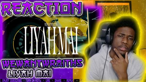 Wewantwraiths Liyah Mai Official Music Video Reaction Youtube