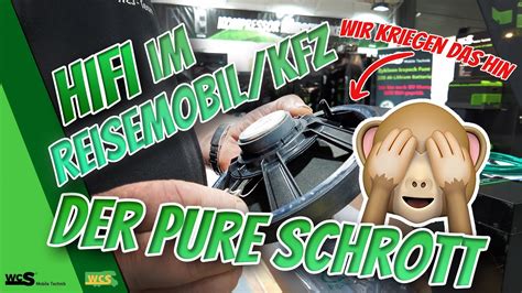 HiFi Im Reisemobil KFZ Der Pure Schrott WCS Goch YouTube