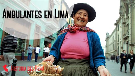 Descubre La Fascinante Historia De Los Ambulantes En Lima Historia Del