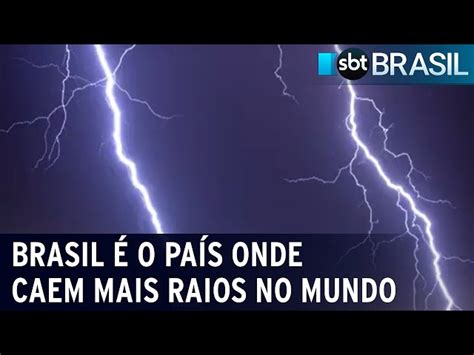 Brasil é O País Com Mais Incidências De Raios No Mundo Sbt News