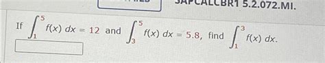 Solved If ∫15f X Dx 12 ﻿and ∫35f X Dx 5 8 ﻿find ∫13f X Dx