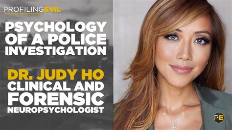 Psychology Of A Police Investigation With Forensic Neuropsychologist Dr Judy Ho Profiling