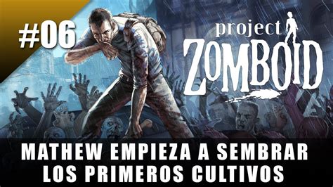 Mathew Empieza A Sembrar Los Primeros Cultivos Project Zomboid