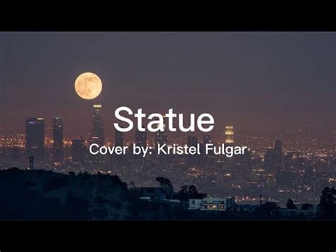 Statue Cover By Kristel Fulgar Lyrics Video YouTube