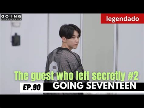 GOING SEVENTEEN EP 90 The guest who left secretly 2 tradução