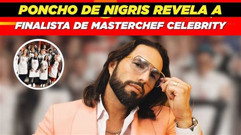 Poncho De Nigris Revela El Nombre De Uno De Los Finalistas De