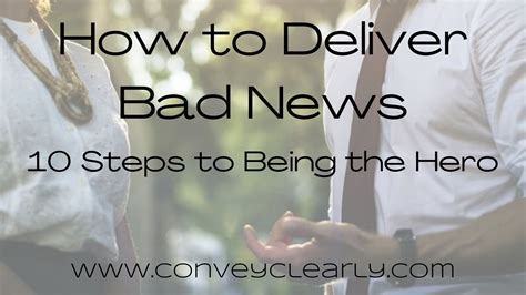 How To Deliver Bad News 10 Steps To Being The Hero Convey Clearly