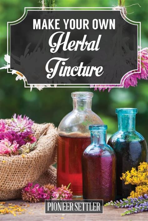 Tincture Recipes Make Your Own Herbal Tincture Homesteading Simple