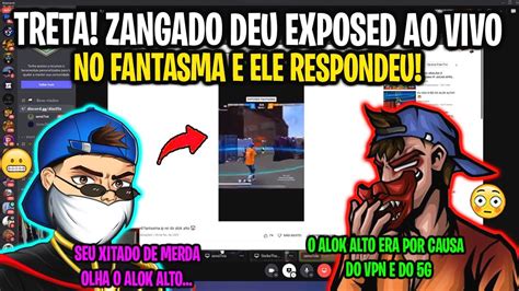 TRETA PESADA ZANGADO7X DÁ EXPOSED NO FANTASMA FF E ELE ENTRA NA CALL