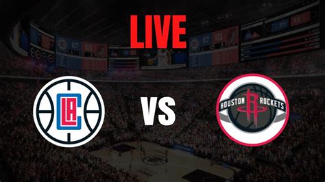 Houston Rockets Vs La Clippers Hou Vs Lac Live Today Live Nba Live