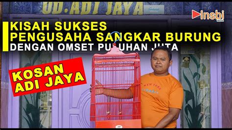 Pengusaha Muda Sangkar Burung Kosan Adijaya Omset Puluhan Juta Youtube