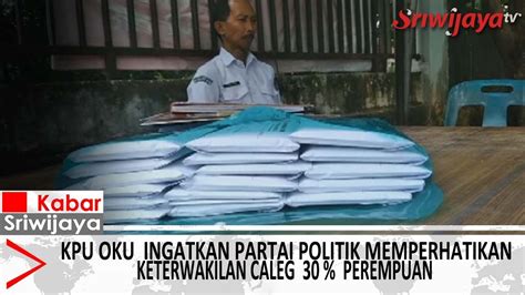 KPU Oku Ingatkan Partai Politik Memperhatikan Keterwakilan Caleg 30