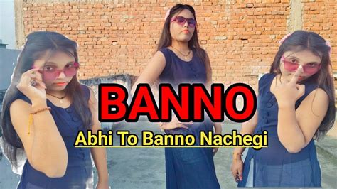 BANNO Abhi To Banno Nachegi Dance Video अभ त बनन नचग