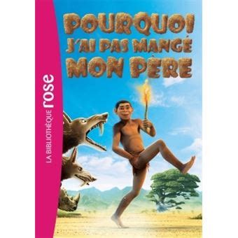 Pourquoi J Ai Pas Mang Mon P Re Le Roman Du Film Le Roman Du Film