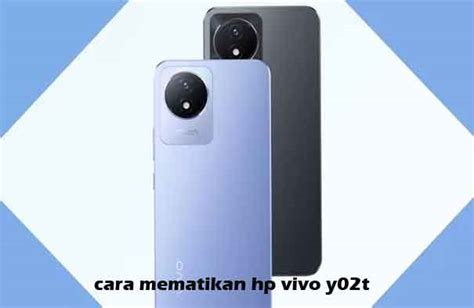 Cara Mematikan Hp Vivo Y02t Dengan Tombol Da Tanpa Tombol Power