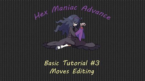 Hex Maniac Advance Basic Tutorial Moves Editing Youtube