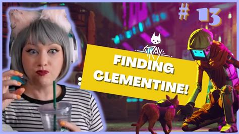 FINDING CLEMENTINE Stray PC Playthrough Pt 13 YouTube