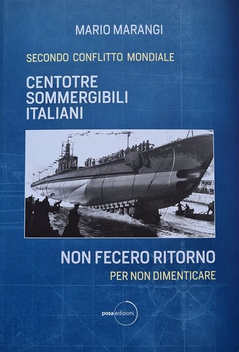 Centotr Sommergibili Italiani Non Fecero Ritorno Secondo Conflitto