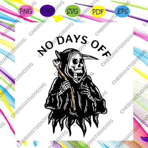 No Days Off Svg, Halloween Svg, Grim Reaper Svg, Sickle Casually Svg ...