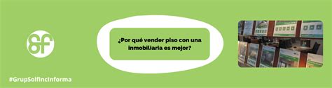 Por qué vender tu piso con una inmobiliaria es mejor Solfinc