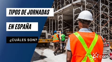 Tipos De Jornadas Laborales En España Ceesa S A