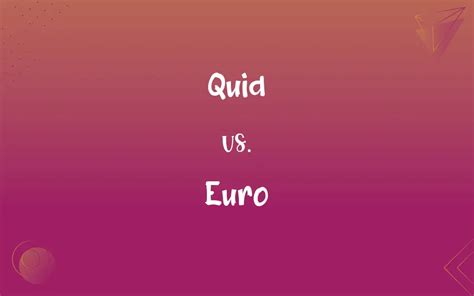 Quid Vs Euro Whats The Difference