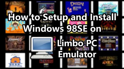 Limbo PC Emulation Guide Setup And Install Windows 98SE On Android