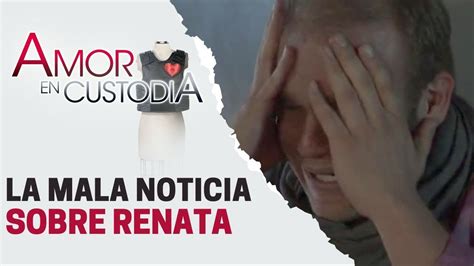 Gino Se Entera De La Muerte De Renata Amor En Custodia Youtube