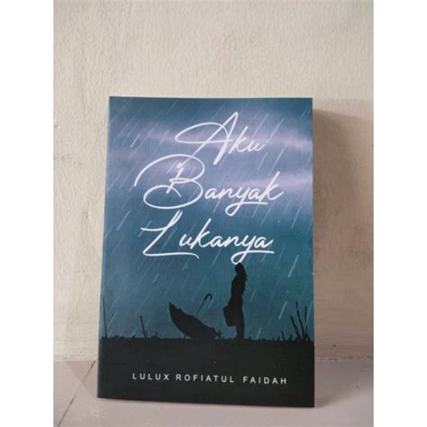 Jual Buku Novel Motivasi Aku Banyak Lukanya By Lulux Rofiatul Faidah