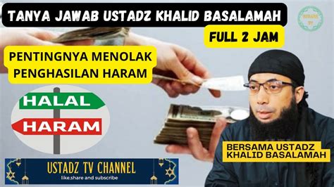 Penting Nya Membedakan Halal Dan Haram Ustadz Khalid Basalamah Youtube