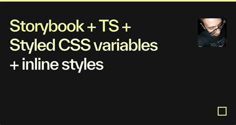 Storybook TS Styled CSS Variables Inline Styles Codesandbox