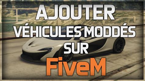 AJOUTER DES VÉHICULES MODDÉS SUR SON SERVEUR FIVEM Tuto FiveM 1