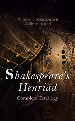 Shakespeare's Henriad - Complete Tetralogy: Including a Detailed ...