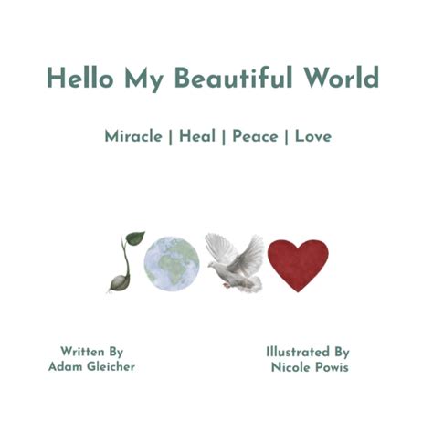 Hello My Beautiful World Miracle Heal Peace Love Hello My