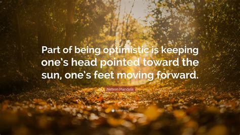 Nelson Mandela Quote Part Of Being Optimistic Is Keeping Ones Head