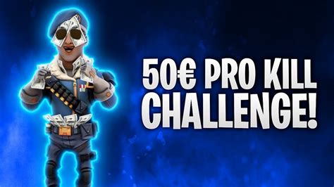 50€ Pro Kill Challenge 🤑 Fortnite Battle Royale Youtube