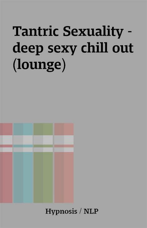 Tantric Sexuality Deep Sexy Chill Out Lounge The Place