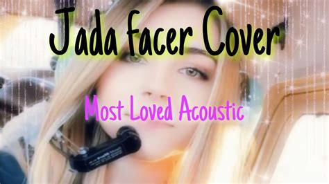 JADA FACER MOST LOVED ACOUSTIC COVER COMPILATION YouTube